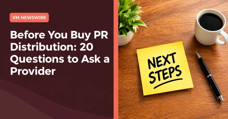 Before You Buy PR Distribution: 20 Questions to Ask a Provider