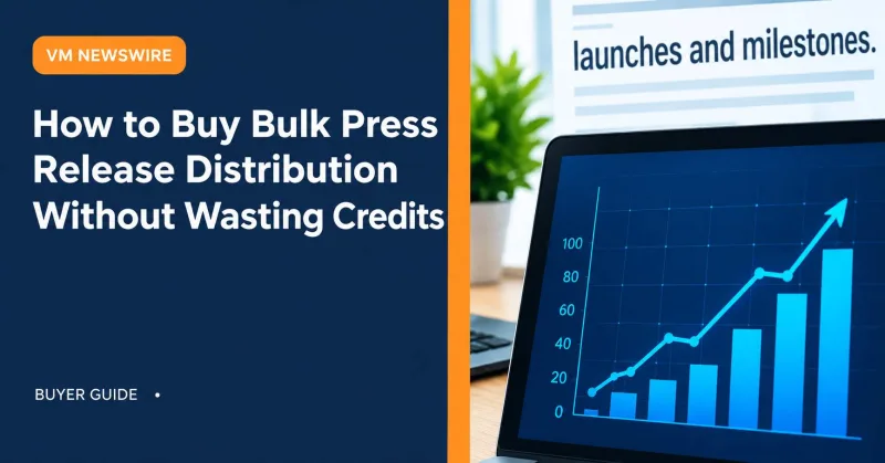 How to Buy Bulk Press Release Distribution Without Wasting Credits