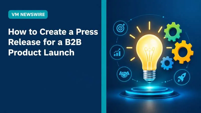 How to Create a Press Release for a B2B Product Launch