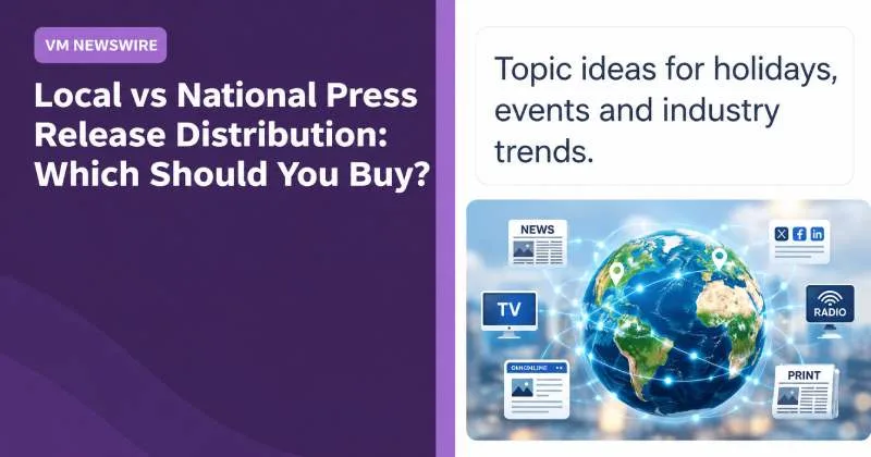Local vs National Press Release Distribution: Which Should You Buy?