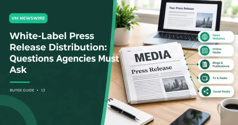 White-Label Press Release Distribution: Questions Agencies Must Ask